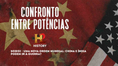 Confronto Entre Potências Temporada 2 Ep. 2 - Uma Nova Ordem Mundial: China e Índia Podem Ir à Guerra?