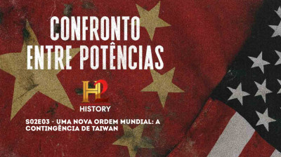 Confronto Entre Potências Temporada 2 Ep. 3 - Uma Nova Ordem Mundial: A Contingência de Taiwan