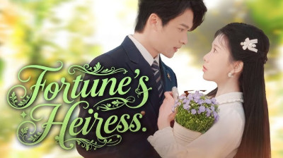 Watch 'Fortune's Heiress' Short Drama FREE [Full Episodes] (Chinese Drama)