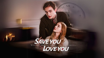 'Save you, Love You' Short Drama FREE [Full Episodes] (Short Drama Online)