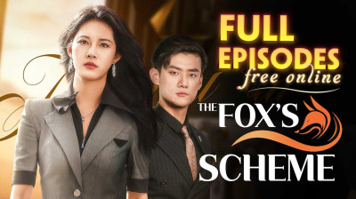 Watch 'The Fox's Scheme' Short Drama FREE [Full Episodes] (Short Drama Online)