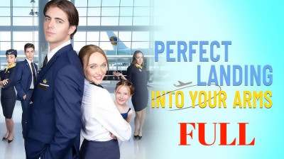 Watch 'Perfect Landing into your Arms' Short Drama FREE [Full Episodes] (Short Drama Online)
